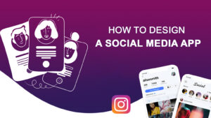 How To Design A Social Media App